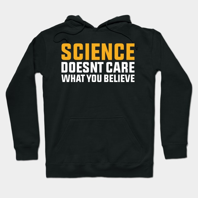 Science Doesnt Care What You Believe Hoodie by Hiyokay